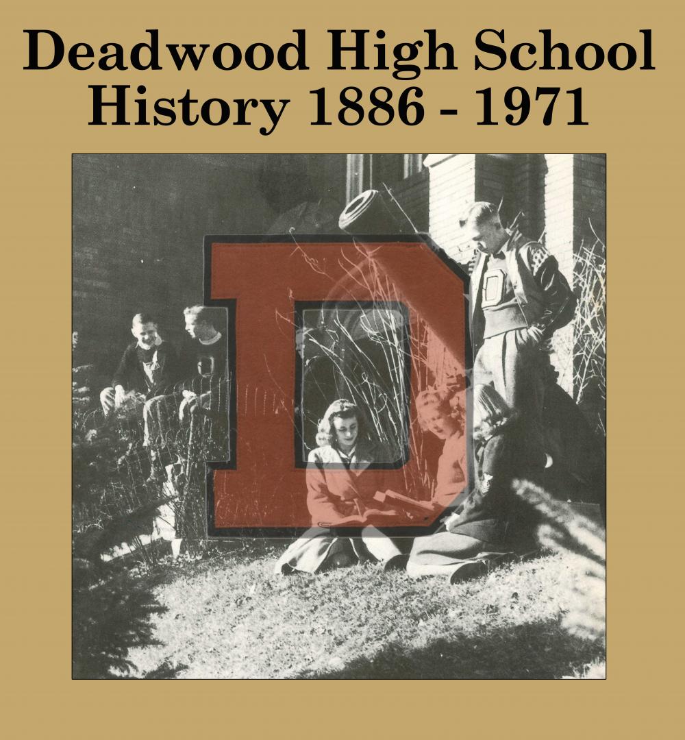 Deadwood High School History (1886 1971) City of Deadwood South Dakota